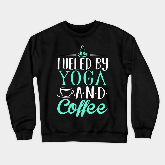 Fueled by Yoga and Coffee Crewneck Sweatshirt by KsuAnn